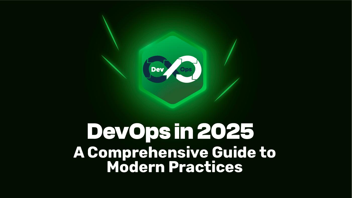 DevOps in 2025: A Comprehensive Guide to Modern Practices