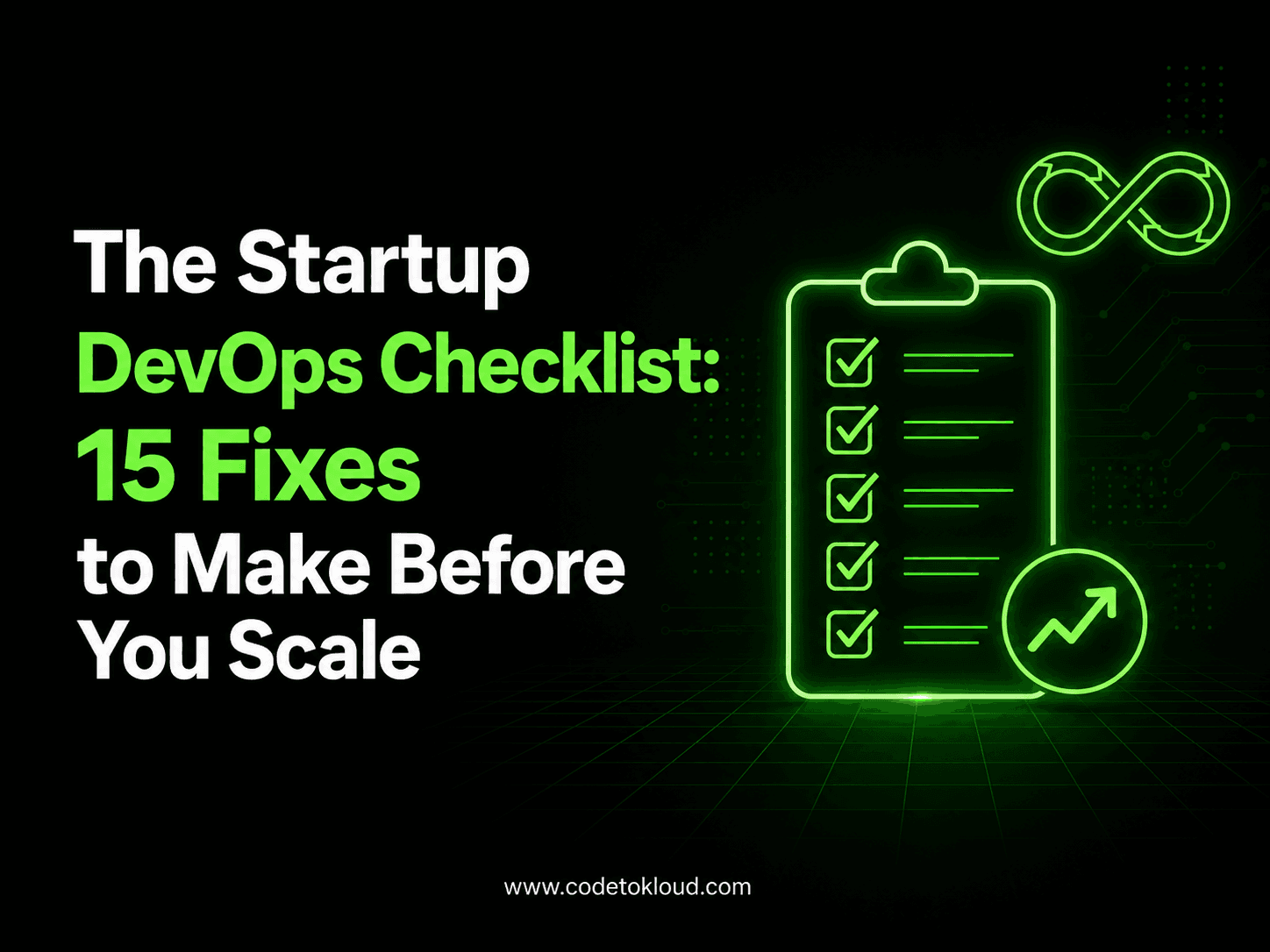 The Startup DevOps Checklist: 15 Fixes to Make Before You Scale